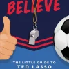 Believe: The Little Guide to Ted Lasso- Books