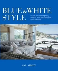 Blue & White Style: Classic & Contemporary Interiors, from Mediterranean to Country Blue- Books