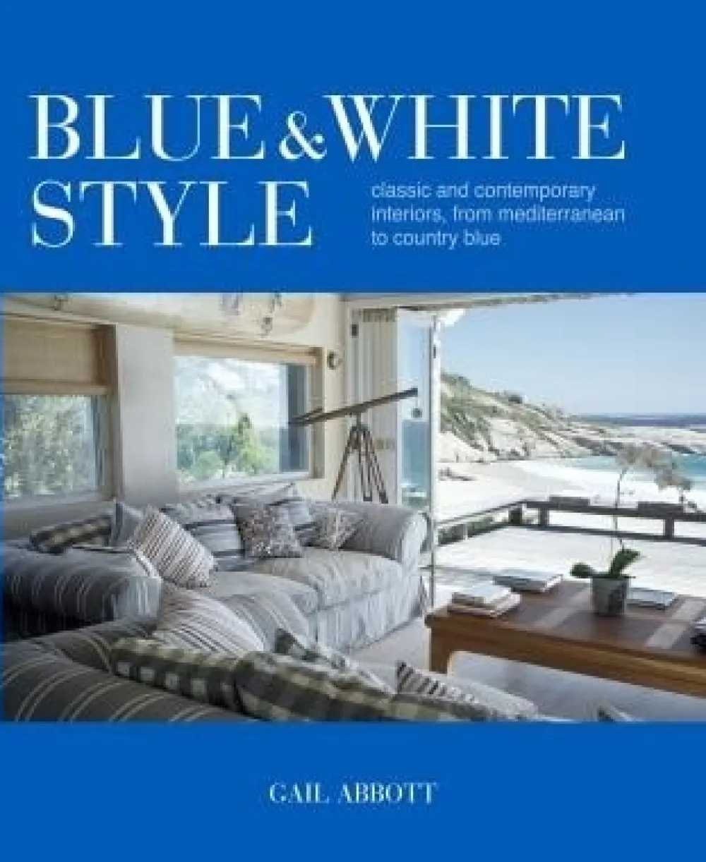 Blue & White Style: Classic & Contemporary Interiors, from Mediterranean to Country Blue- Books