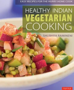 Healthy Indian Vegetarian Cooking: Easy Recipes for the Hurry Home Cook- Books