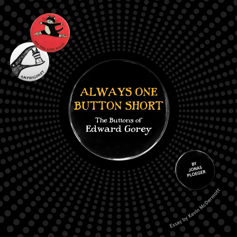 Pomegranate Always One Button Short: The Buttons of Edward Gorey Book- Books