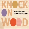 Pomegranate Knock on Wood: A Quiz Deck of Common Customs Knowledge Cards- Games & Puzzles