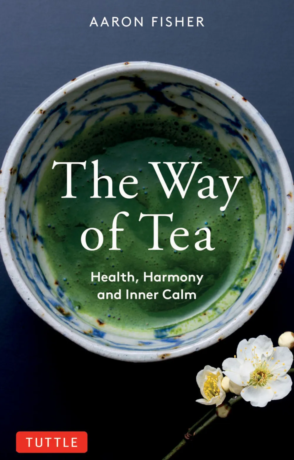 The Way of Tea: Health, Harmony, & Inner Calm- Books